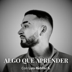 Algo Que Aprender con Luis Rubilar S.