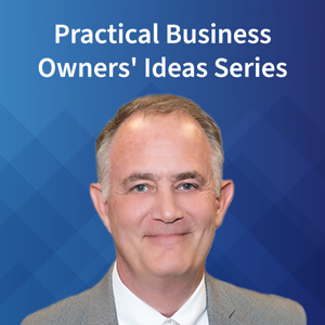 Practical Business Owner's Ideas Series