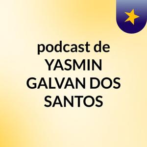 podcast de YASMIN GALVAN DOS SANTOS