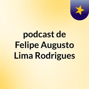 podcast de Felipe Augusto Lima Rodrigues