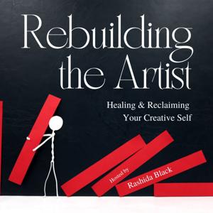 Rebuilding the Artist: Healing and Reclaiming Your Creative Self