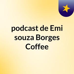 podcast de Emi souza Borges Coffee