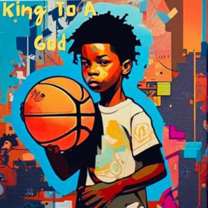 King To A God