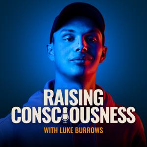 Raising Consciousness with Luke Burrows