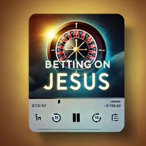 Luke's Pod: Episode 1 - "Betting on Jesus"