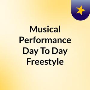 Musical Performance Day To Day Freestyle