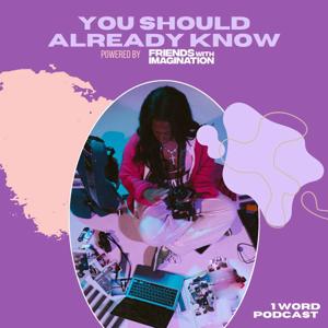 You Should Already Know: 1 Word Podcast for Creatives