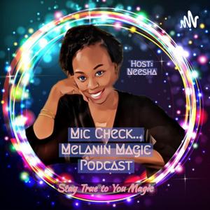 Mic Check...Melanin Magic