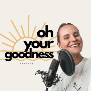 Oh Your Goodness