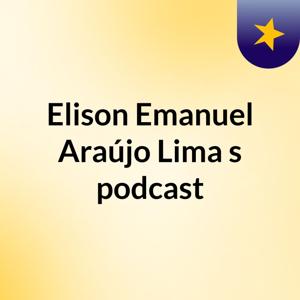 Elison Emanuel Araújo Lima's podcast