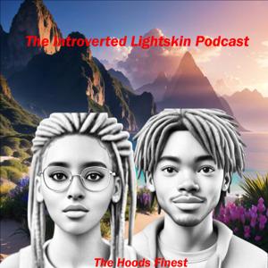 The Introverted Lightskin Podcast