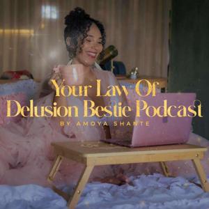 Your Law Of Delusion Bestie