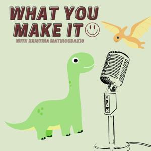 What You Make It