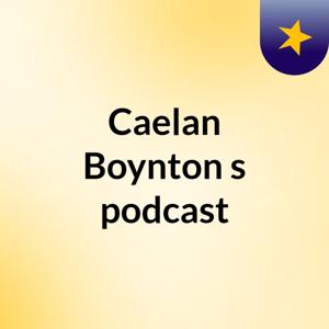 Caelan Boynton's podcast