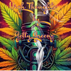High Thoughts by Getty Greenz'
