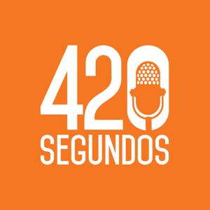 Podcast 420 Segundos