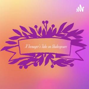 A Teenager's Take on Shakespeare