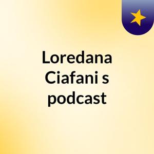 Loredana Ciafani's podcast