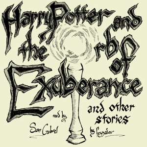 The Orb of Exuberance and other stories by fezzador