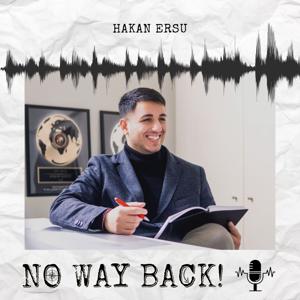 NO WAY BACK! - Der Business Podcast by Hakan Ersu