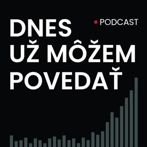 Dnes už môžem povedať