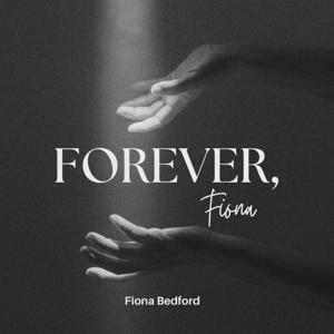 Forever, Fiona.
