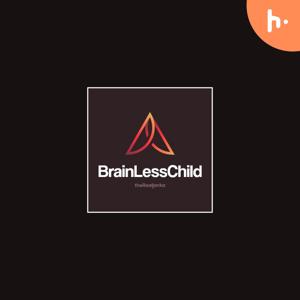 THE Brainless Podcast.