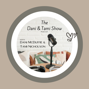 The Dani and Tami Show