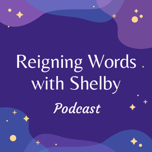 Reigning Words With Shelby
