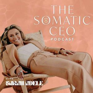 The Somatic CEO with Sarah Adele