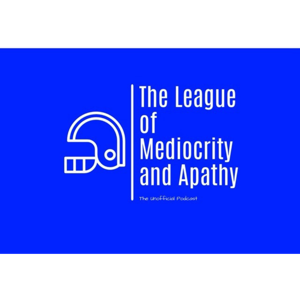 The Unofficial Podcast for The League of Mediocrity and Apathy