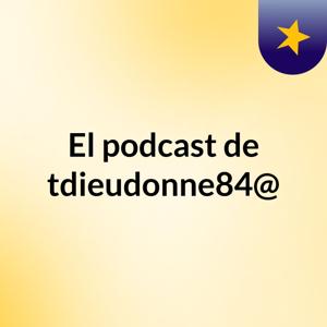 El podcast de Laurentdieudonne84@gmail.c
