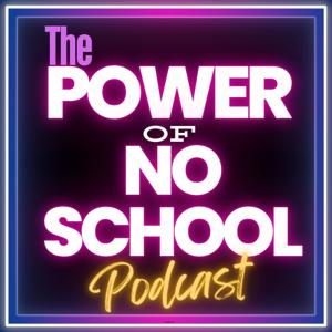 The Power of No-School Podcast