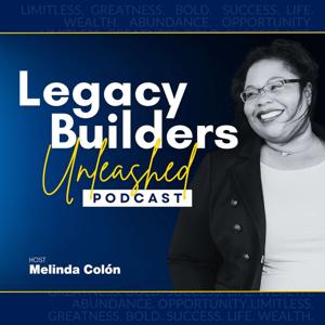 Legacy Builders Unleashed Podcast