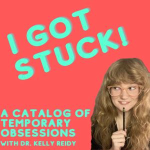 I Got Stuck!: A Catalog of Temporary Obsessions