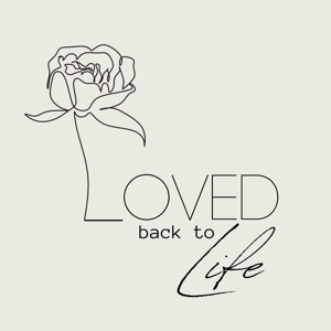 Loved Back to Life Podcast