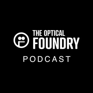 The Optical Foundry Podcast