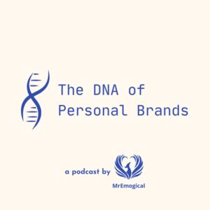 The DNA of Personal Brands - A podcast by Manish Ahuja (@MrEmogical)