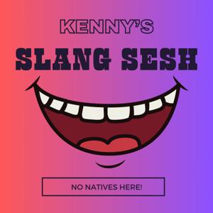 Kenny's Slang Sesh