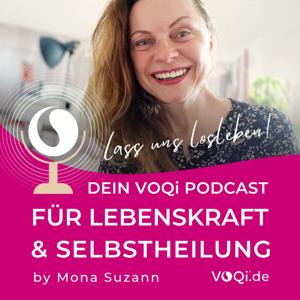 VOQi Podcast für Lebenskraft & ganzheitliche Selbstheilung – by Mona Suzann