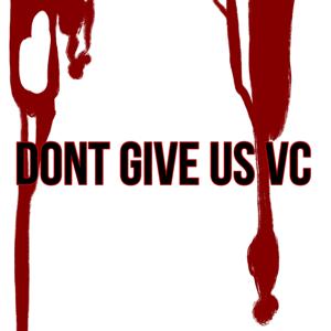 Dont Give us VC