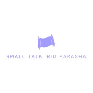 Small Talk, Big Parasha