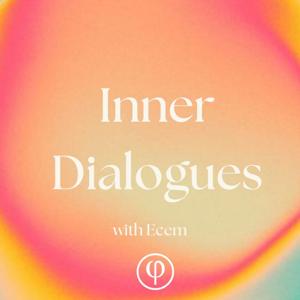 Inner Dialogues with Ecem