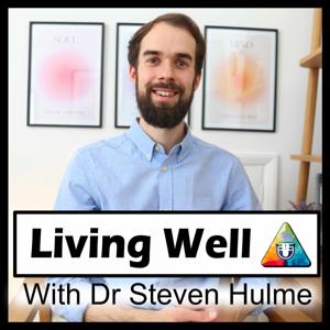 Living Well with Dr Steven Hulme
