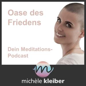 Oase des Friedens - Dein Meditations-Podcast von Michèle Kleiber