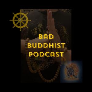 Bad Buddhist Podcast
