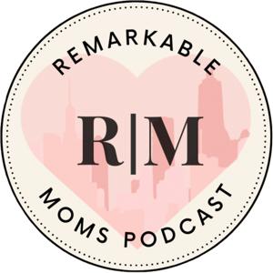 Remarkable Moms Podcast