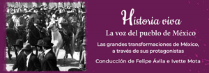 Historia viva... La voz del pueblo de México