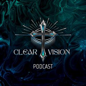 Clear Vision Podcast