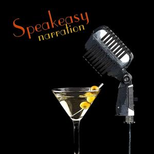 Speakeasy Narrations by StarStryder